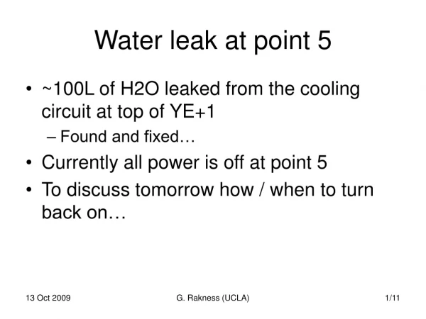 Water leak at point 5
