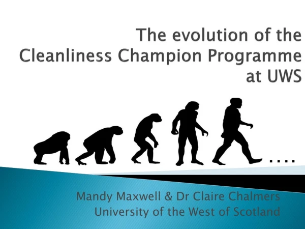 The evolution of the Cleanliness Champion Programme  at UWS