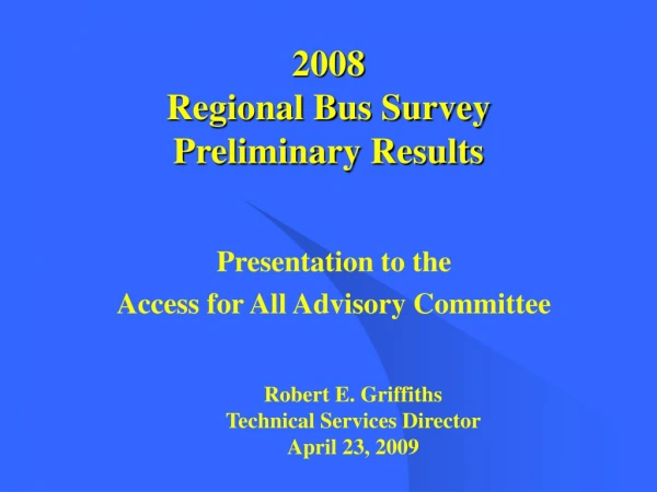 2008  Regional Bus Survey Preliminary Results