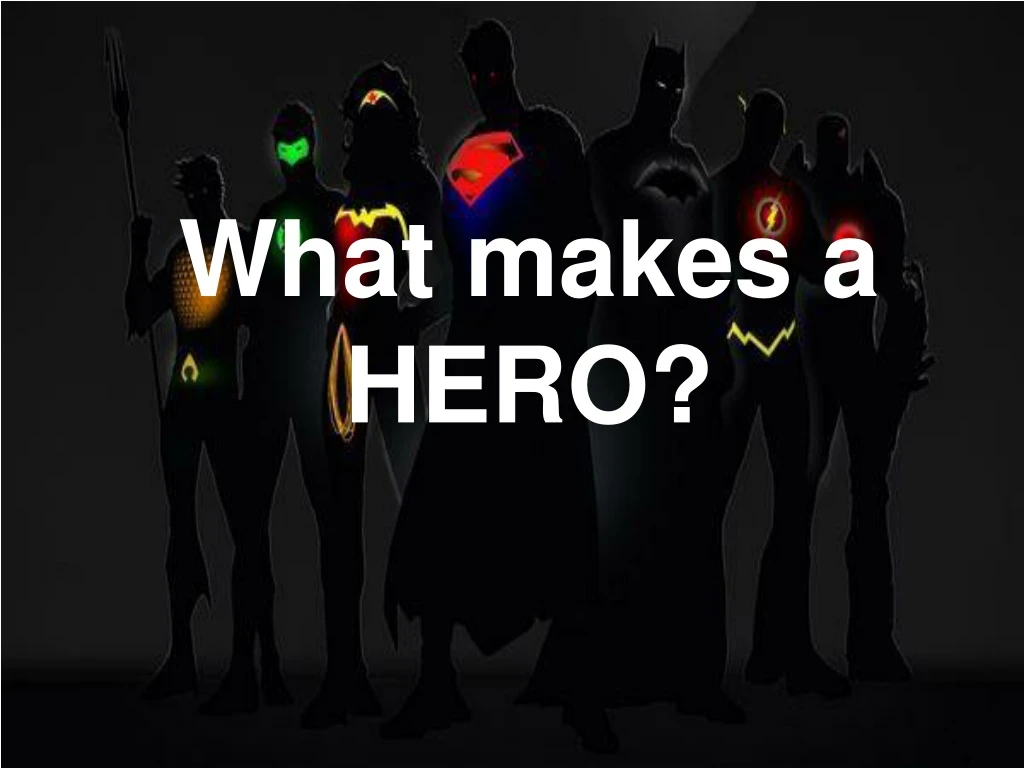 what makes a hero