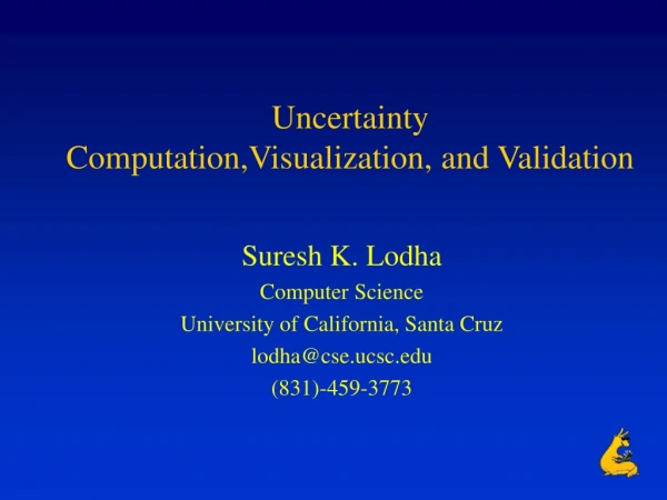Uncertainty  Computation,Visualization, and Validation