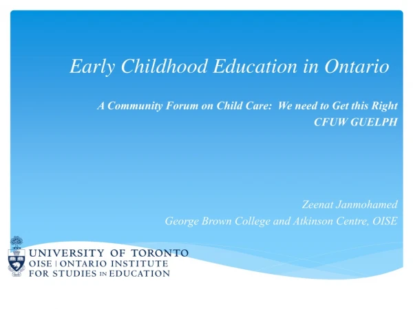 A Community Forum on Child Care:  We need to Get this Right CFUW GUELPH Zeenat Janmohamed