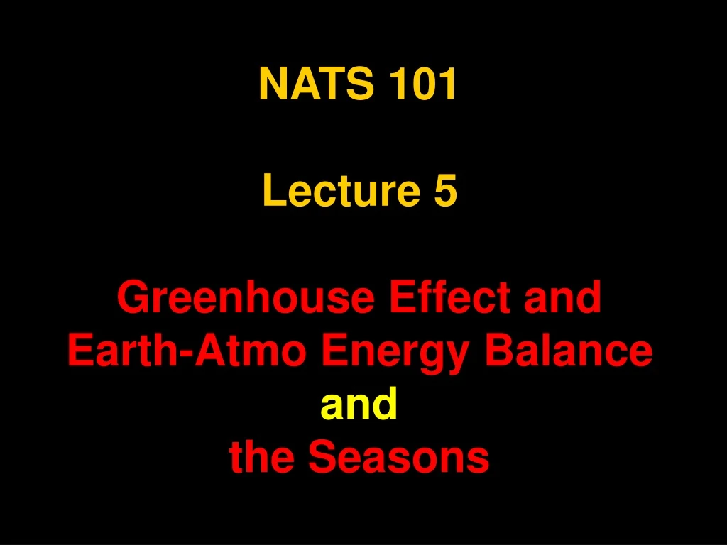 nats 101 lecture 5 greenhouse effect and earth atmo energy balance and the seasons