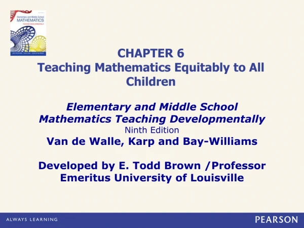 CHAPTER 6 Teaching Mathematics Equitably to All Children