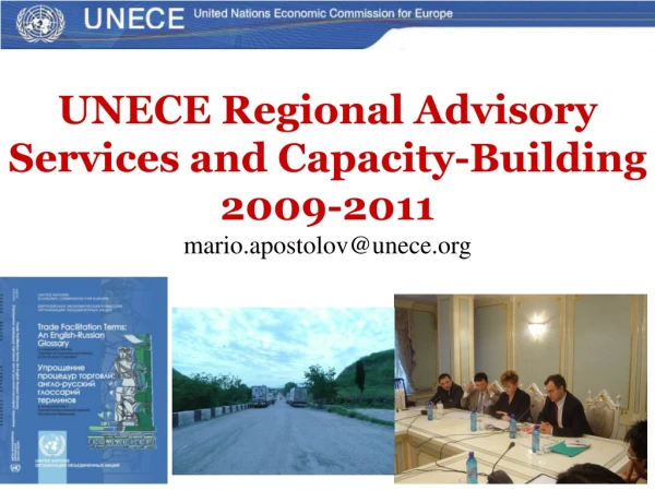 UNECE Regional Advisory Services and Capacity-Building 2009-2011 mario.apostolov@unece