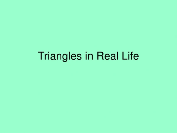 Triangles in Real Life