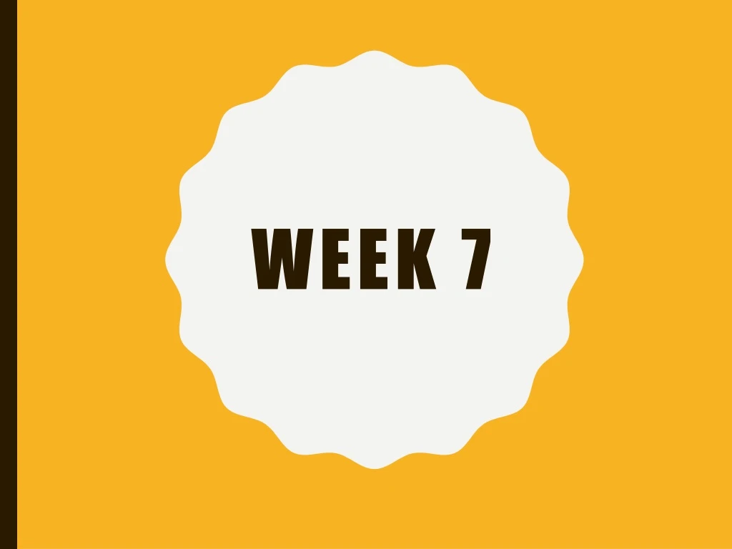 week 7