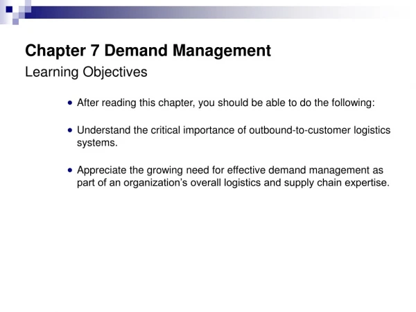 Chapter 7 Demand Management  Learning Objectives