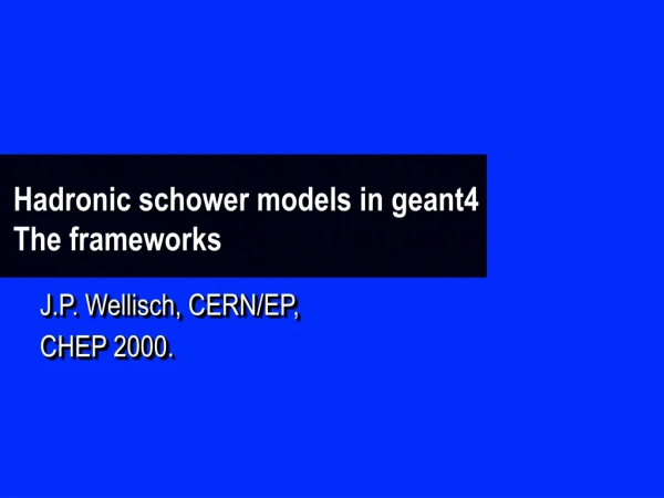 Hadronic schower models in geant4 The frameworks