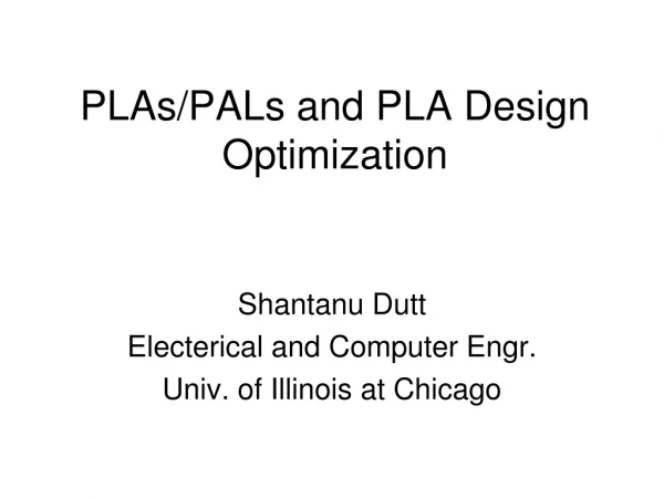 PLAs/PALs and PLA Design Optimization