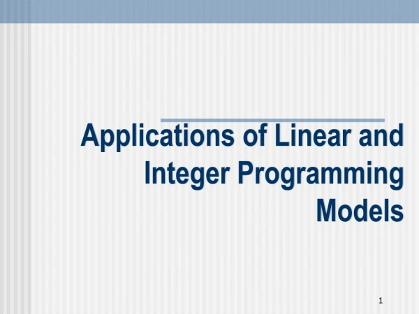 Applications of Linear and  Integer Programming  Models