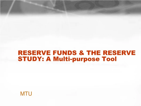 RESERVE FUNDS &amp; THE RESERVE STUDY: A Multi-purpose Tool