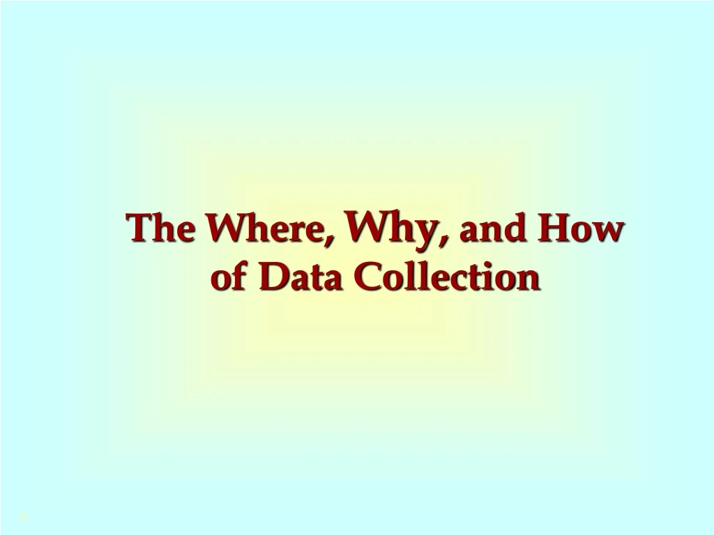 the where why and how of data collection