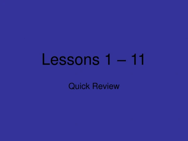 Lessons 1 – 11