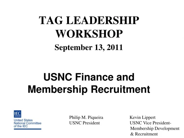 TAG LEADERSHIP WORKSHOP September 13, 2011 USNC Finance and Membership Recruitment
