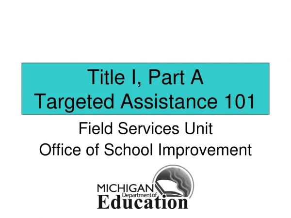 Title I, Part A  Targeted Assistance 101