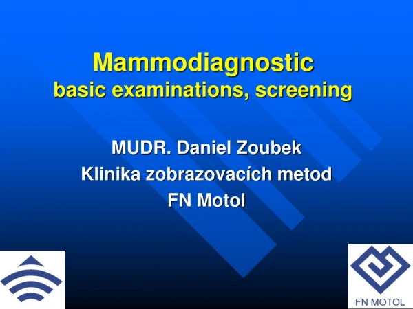 Mammodiagnostic basic examinations, screening