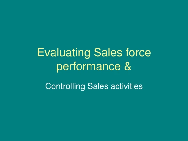 Evaluating Sales force performance &amp;