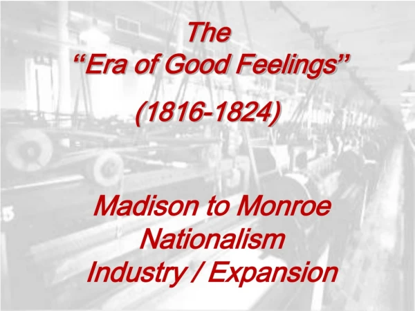 The “ Era of Good Feelings ” (1816-1824)
