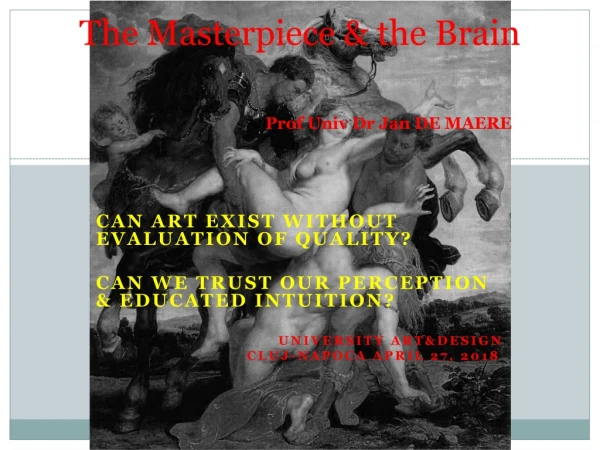 The Masterpiece &amp; the Brain Prof Univ Dr Jan DE MAERE