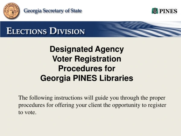Designated Agency  Voter Registration Procedures for  Georgia PINES Libraries