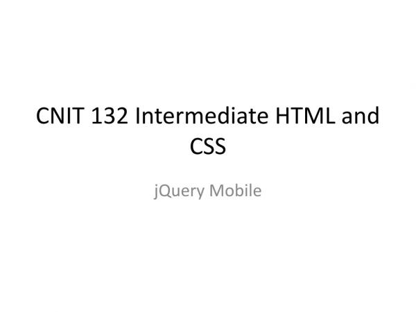 CNIT 132 Intermediate HTML and CSS