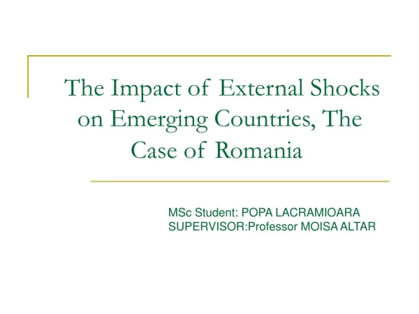 The Impact of External Shocks  on Emerging Countries, The Case of Romania