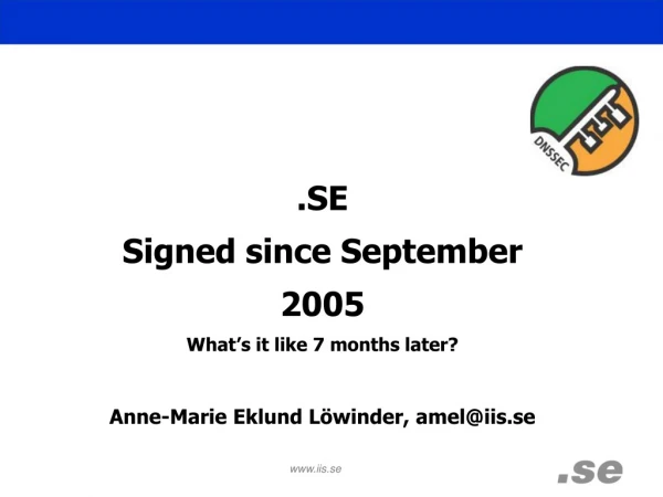 .SE Signed since September 2005 What’s it like 7 months later?