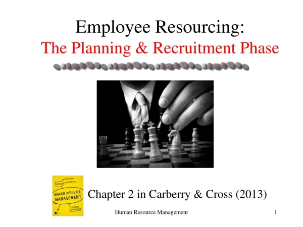 Employee Resourcing:               The Planning &amp; Recruitment Phase