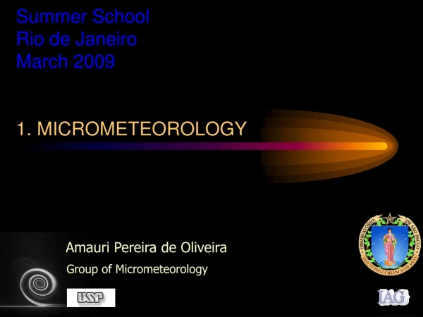 Summer School Rio de Janeiro March 2009 1. MICROMETEOROLOGY