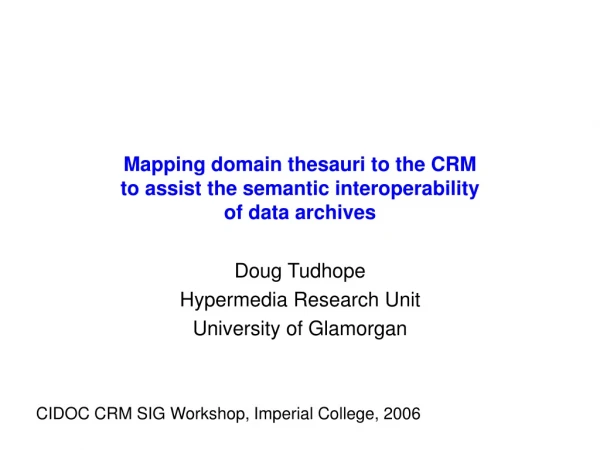 Mapping domain thesauri to the CRM  to assist the semantic interoperability  of data archives