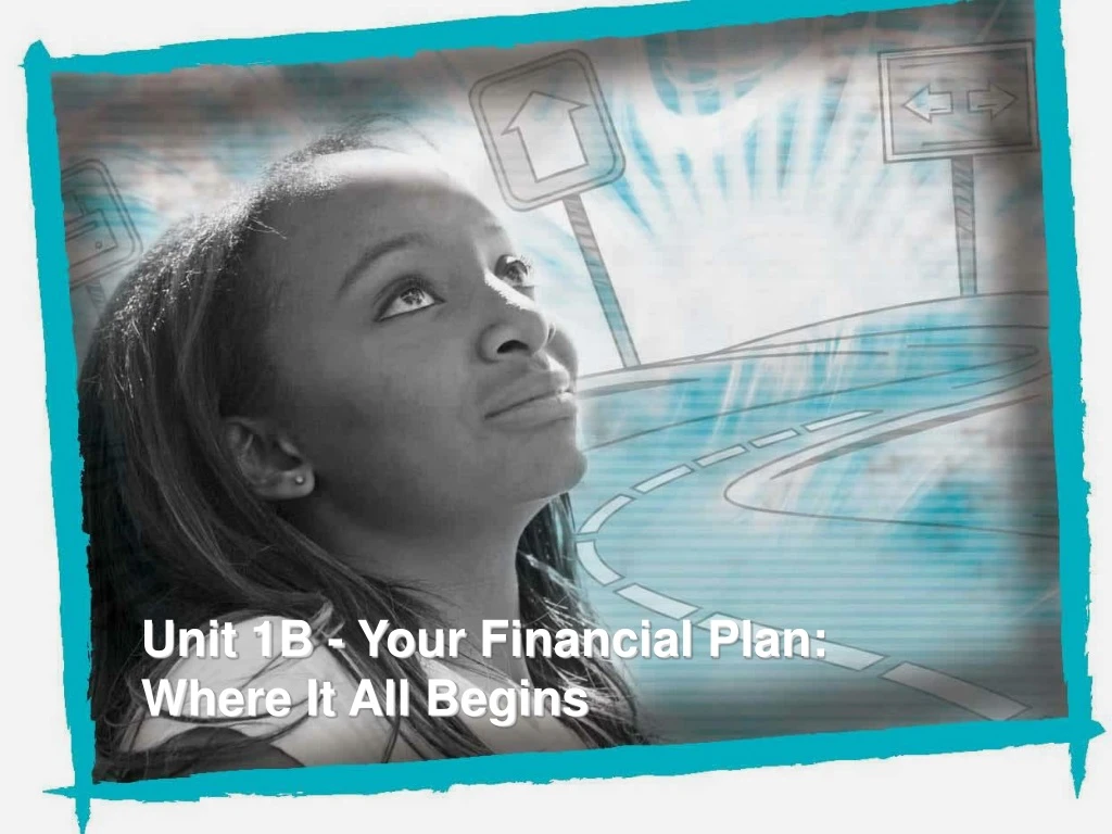 unit 1b your financial plan where it all begins