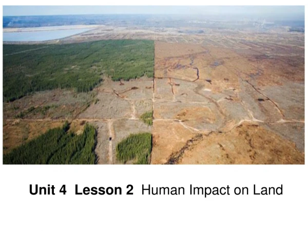 Unit 4   Lesson 2   Human Impact on Land