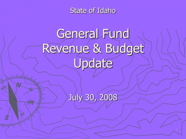 State of Idaho General Fund  Revenue &amp; Budget Update