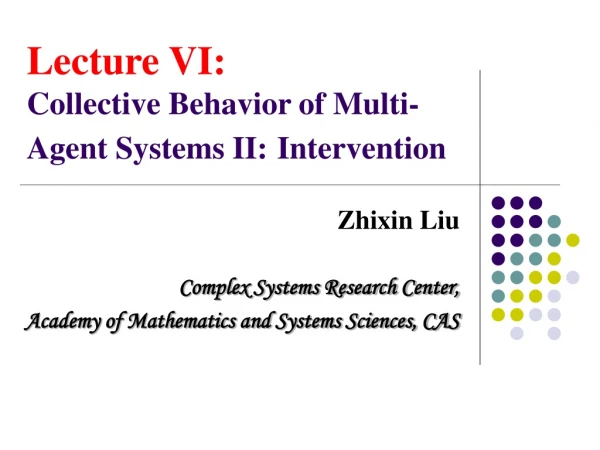 Lecture VI: Collective Behavior of Multi-Agent Systems II: Intervention