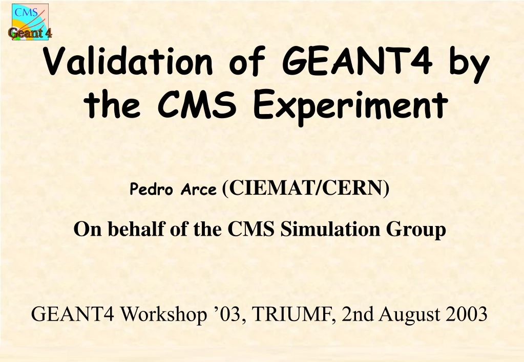 validation of geant4 by the cms experiment