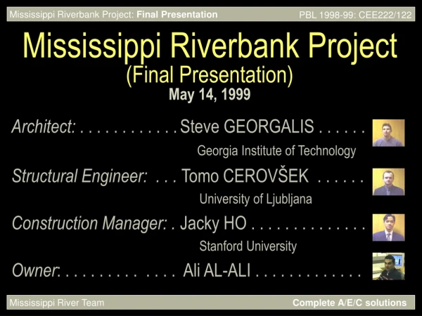 Mississippi Riverbank Project (Final Presentation) May 14, 1999