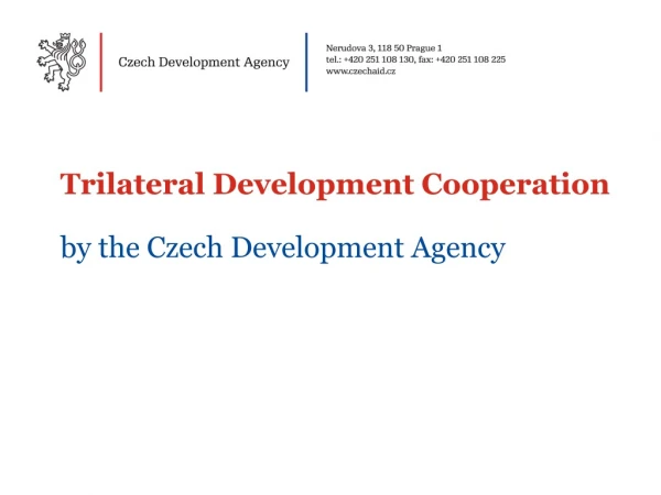 Trilateral Development Cooperation by the Czech Development Agency