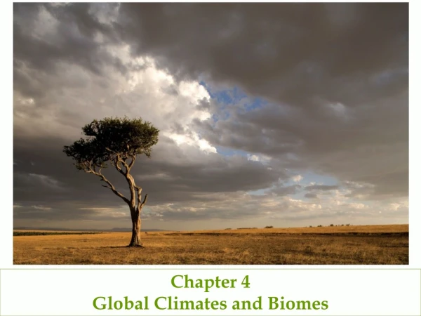 Chapter 4 Global Climates and Biomes