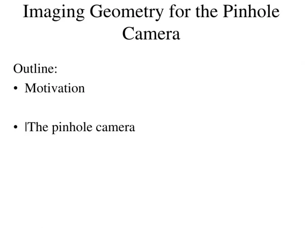 Imaging Geometry for the Pinhole Camera