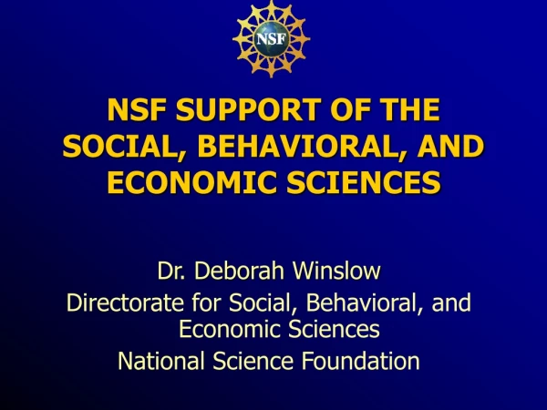 NSF SUPPORT OF THE  SOCIAL, BEHAVIORAL, AND ECONOMIC SCIENCES