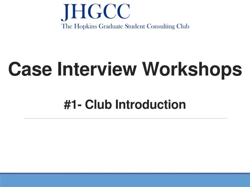 case interview workshops 1 club introduction