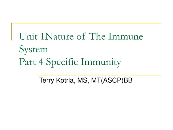 Unit 1Nature of The Immune System Part 4 Specific Immunity