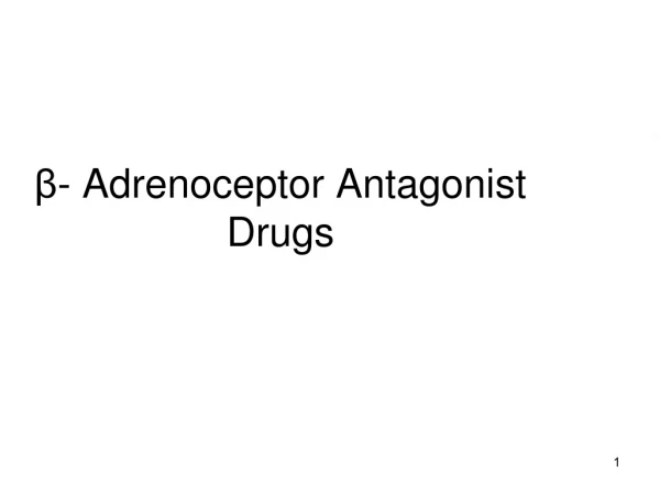 β - Adrenoceptor Antagonist Drugs
