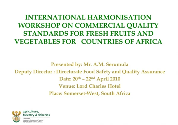 Presented by: Mr. A.M. Serumula  Deputy Director : Directorate Food Safety and Quality Assurance