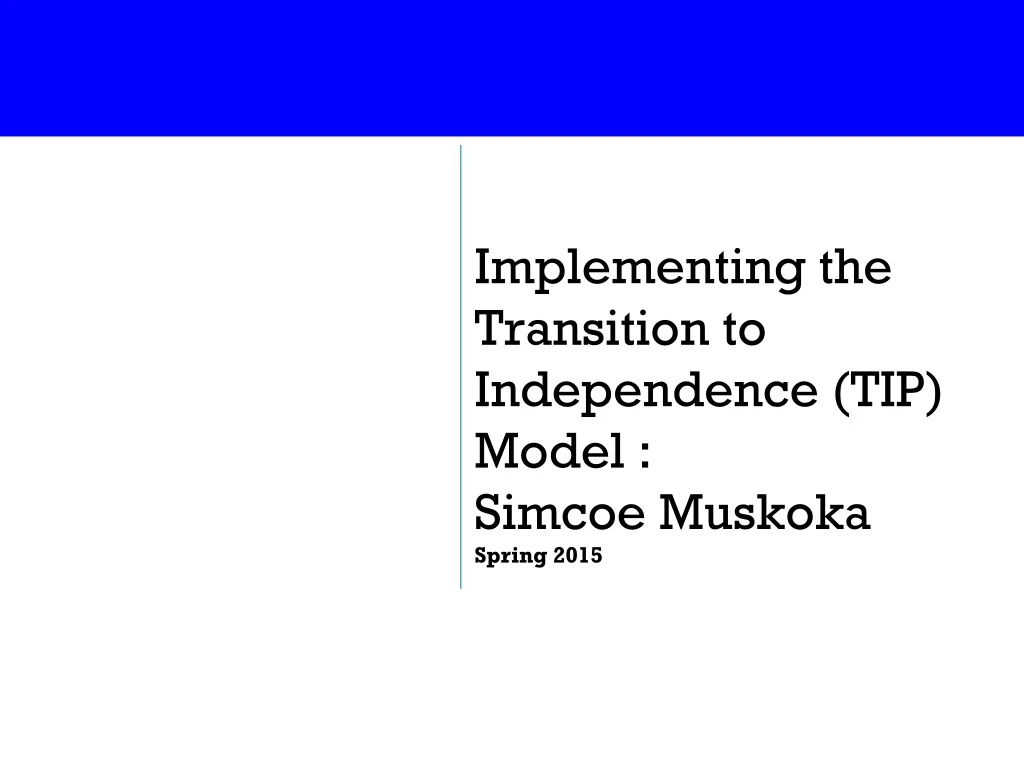 implementing the transition to independence tip model simcoe muskoka spring 2015