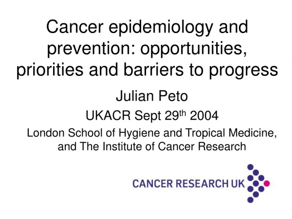 Cancer epidemiology and prevention: opportunities, priorities and barriers to progress