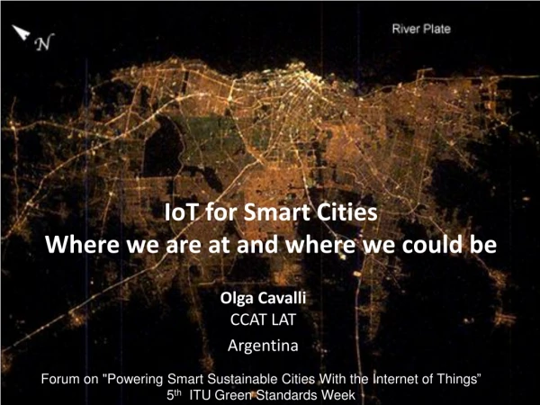 IoT for Smart Cities Where we are at and where we could be