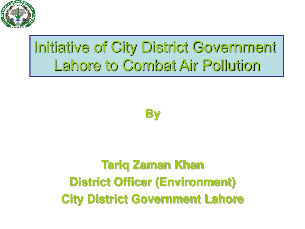 by tariq zaman khan district officer environment city district government lahore