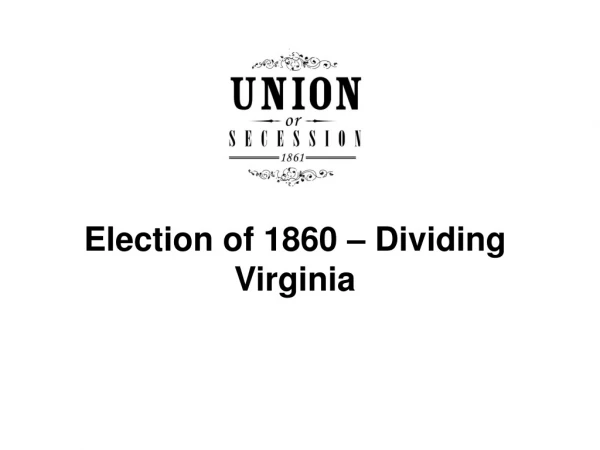 Election of 1860 – Dividing Virginia